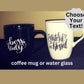 Mug, Wine Glass, Water Glass, coffee cup, tea cup, Custom Mug, Customized Text Mug, Coffee Cup for Women/Men, Gifts, custom mugs, custom cup